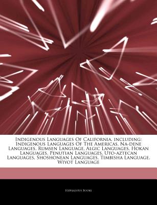 Articles on Indigenous Languages of California, Including: Indigenous Languages of the Americas, Na-Dene Languages, Rumsen Language, Algic Languages, by Hephaestus Books [Paperback]